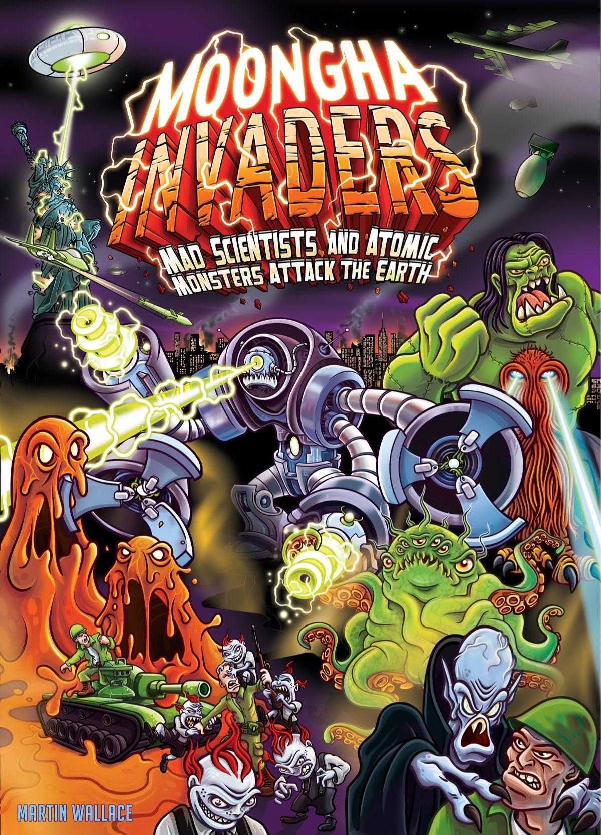 Moongha Invaders: Mad Scientists and Atomic Monsters Attack the Earth! cover